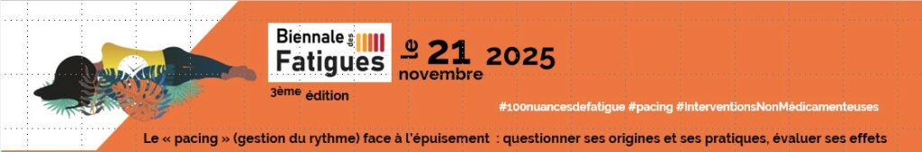 Thèmatique de la Biennale des Fatigues du 21 novembre 2025 : Le pacing (gestion du rythme) face à l'épuisement : questionner ses origines et ses pratiques, évaluer ses effets.